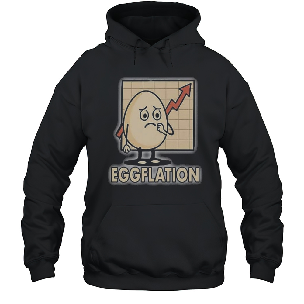 Eggflation Egg Inflation Shirt Unisex Hoodie