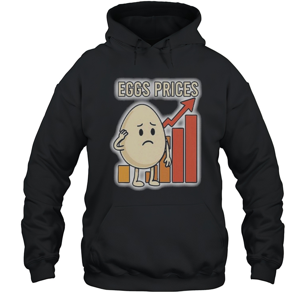 Eggs Rising Prices Shirt Unisex Hoodie
