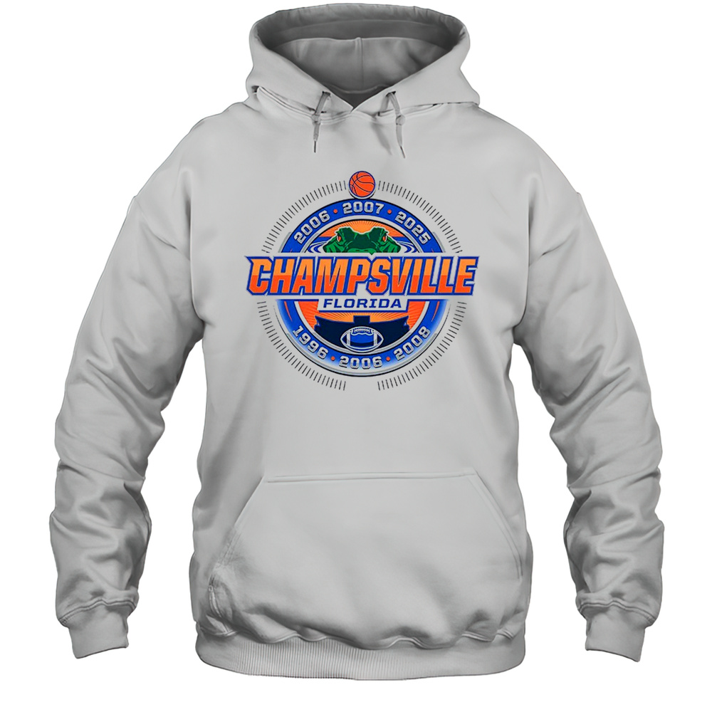 Florida Gator NCAA Basketball Champsville 1996 2006 2007 2008 2025 Shirt Unisex Hoodie