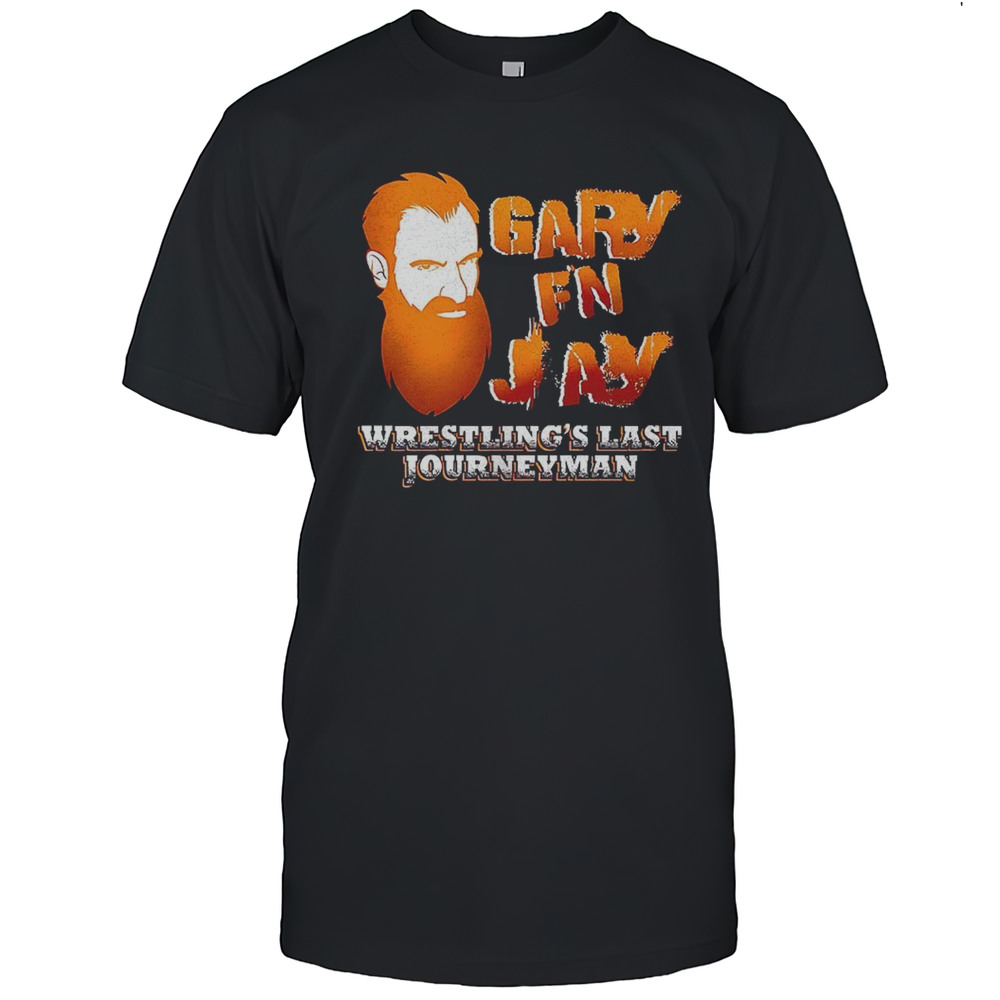 Gary Fn Jay Wrestlings Last Journeyman Shirt