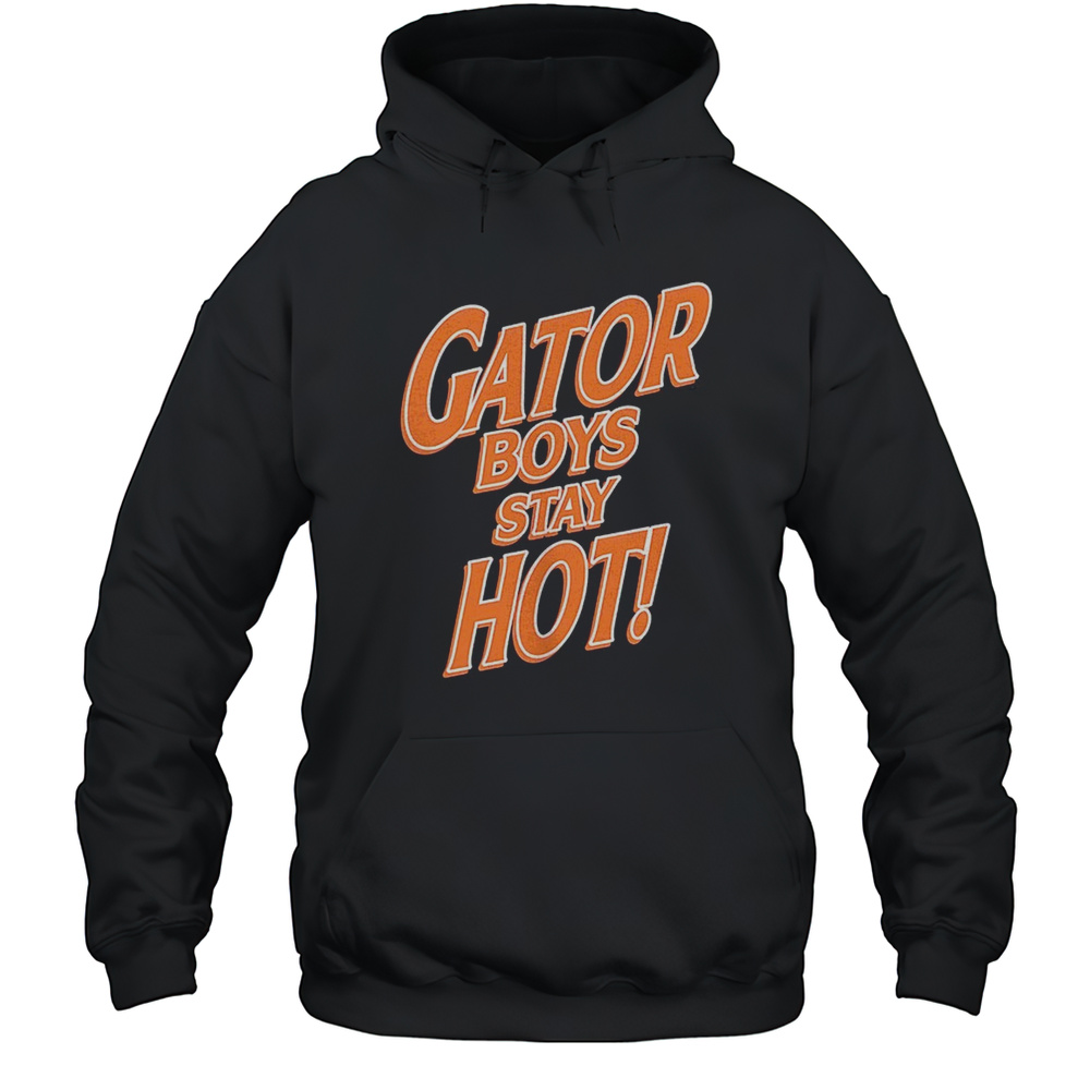 Gator Boys Stay Hot Shirt Unisex Hoodie