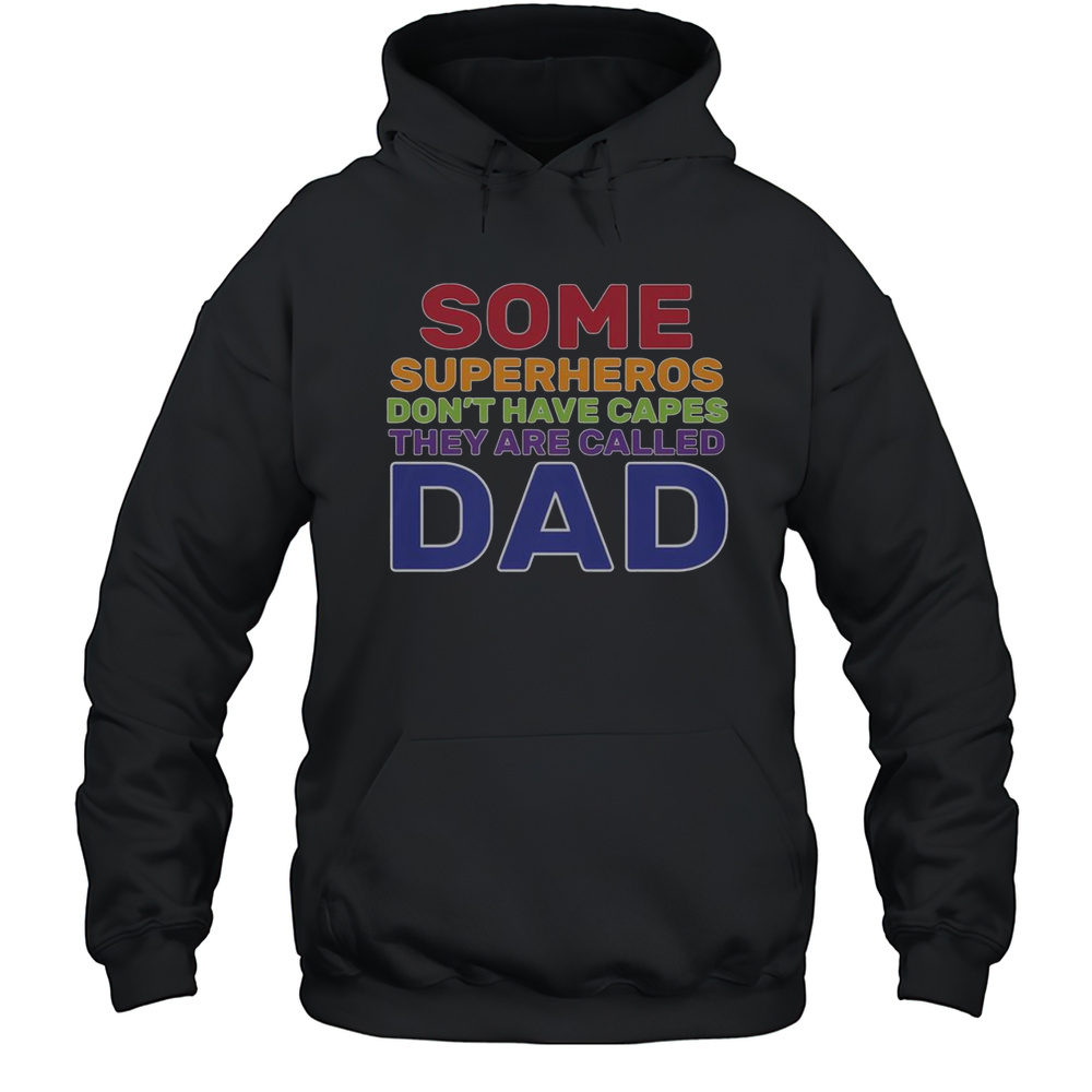 Good Some Superheros Dont Have Capes Dad T-Shirt Unisex Hoodie