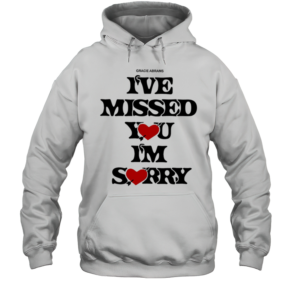 Gracieabramsnation Gracie Ive Missed You Im Sorry Shirt Unisex Hoodie