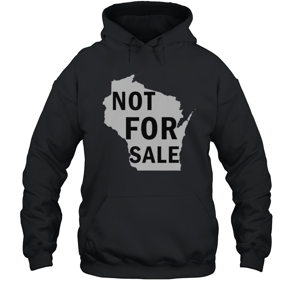 Hot Wisconsin Is Not For Sale T-Shirt Unisex Hoodie