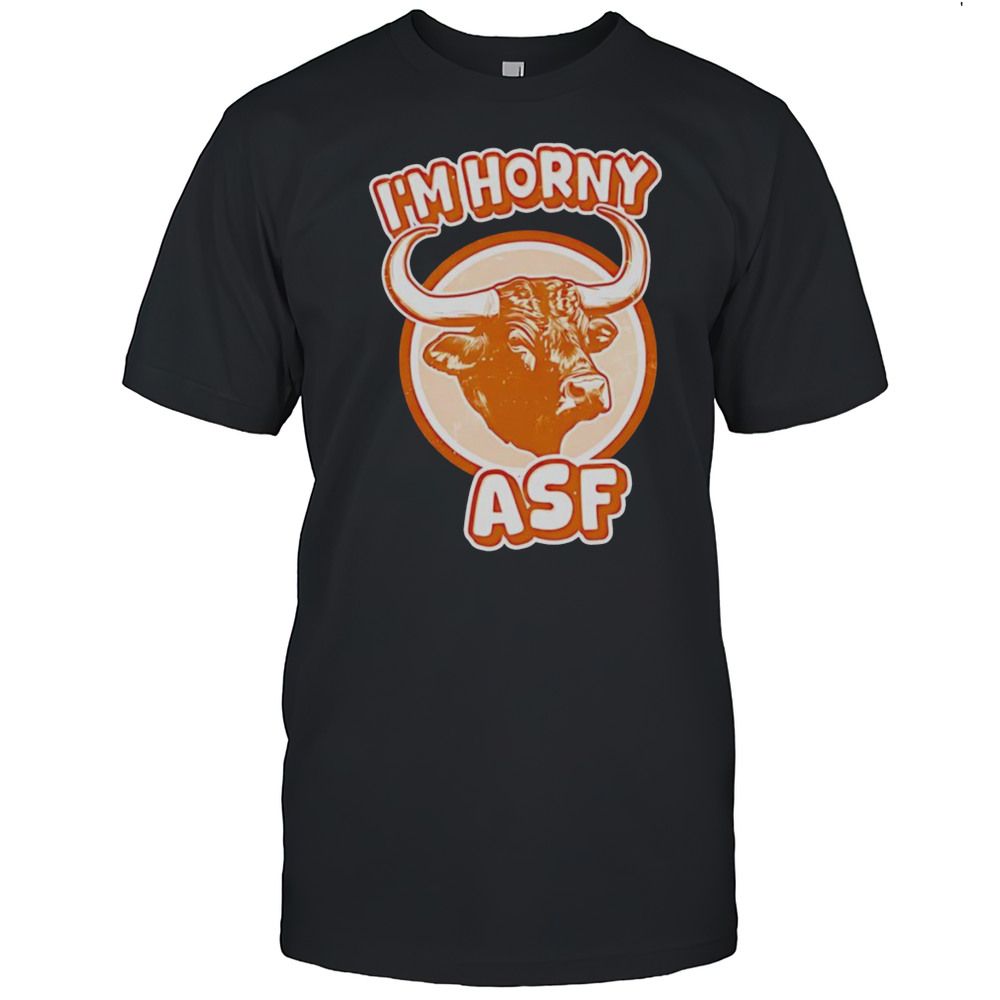 Im Horny Asf Shirt