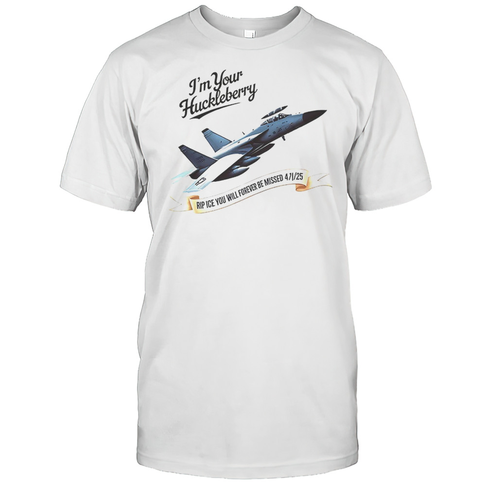Im Your Huckleberry Rip ICE Shirt