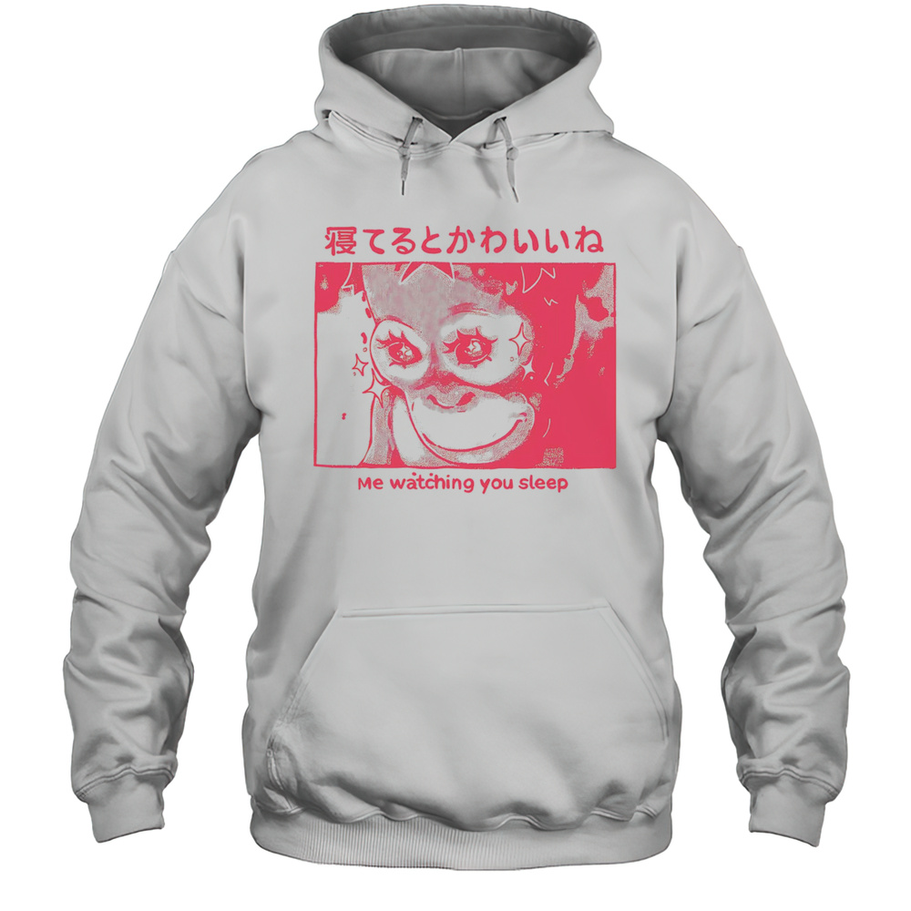 Me Watching You Sleep Shirt Unisex Hoodie