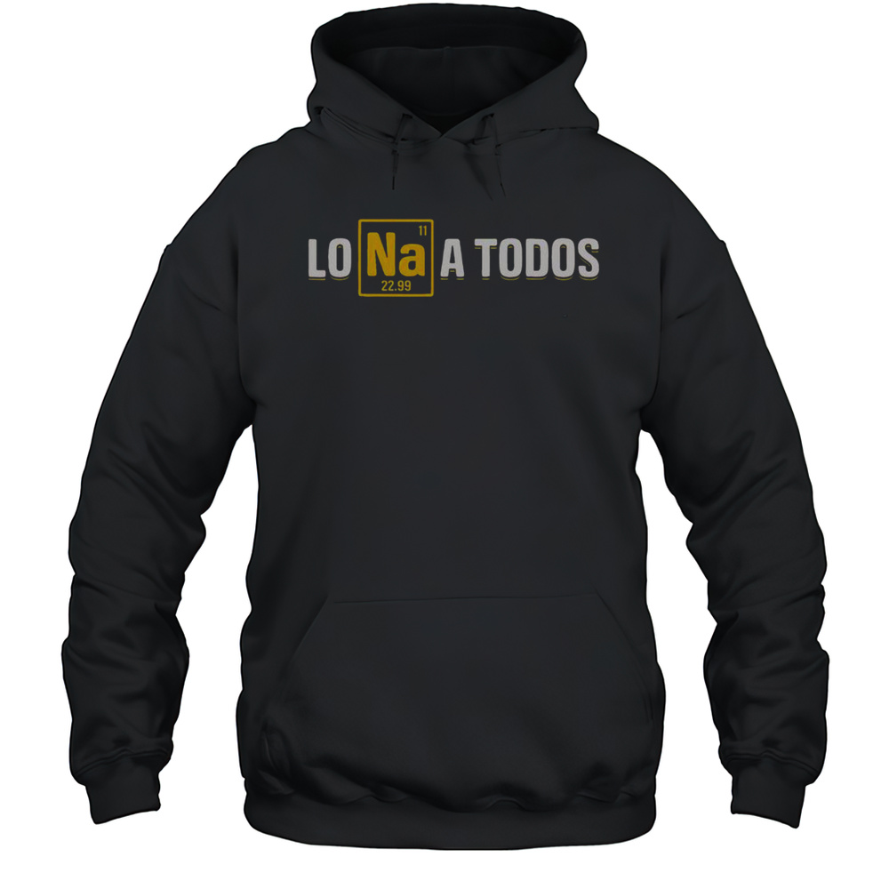Nice Lo Sodio A Todos T-Shirt Unisex Hoodie