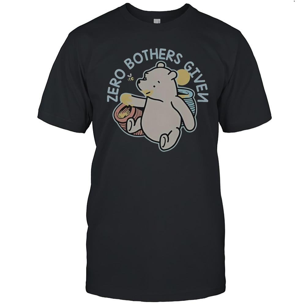 Nice Winnie-The-Pooh Zero Bothers Given T-Shirt