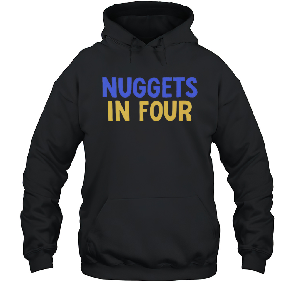 Nuggets In Four Shirt Unisex Hoodie