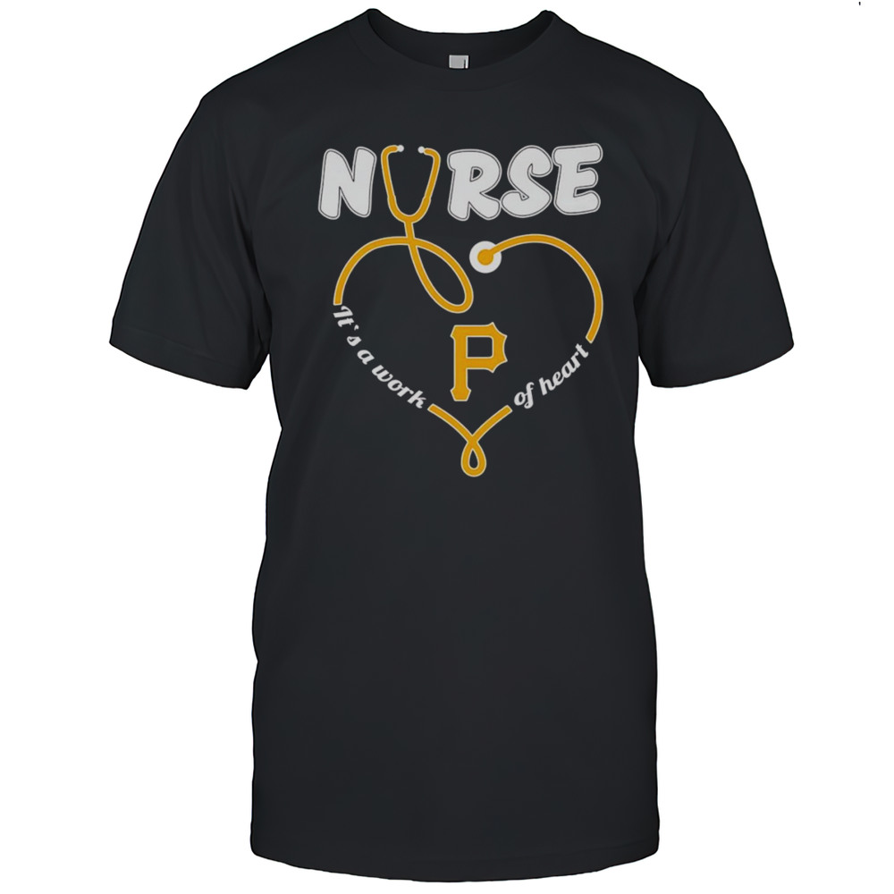 Nurse Its A Work Of Heart Pittsburgh Pirates Shirt