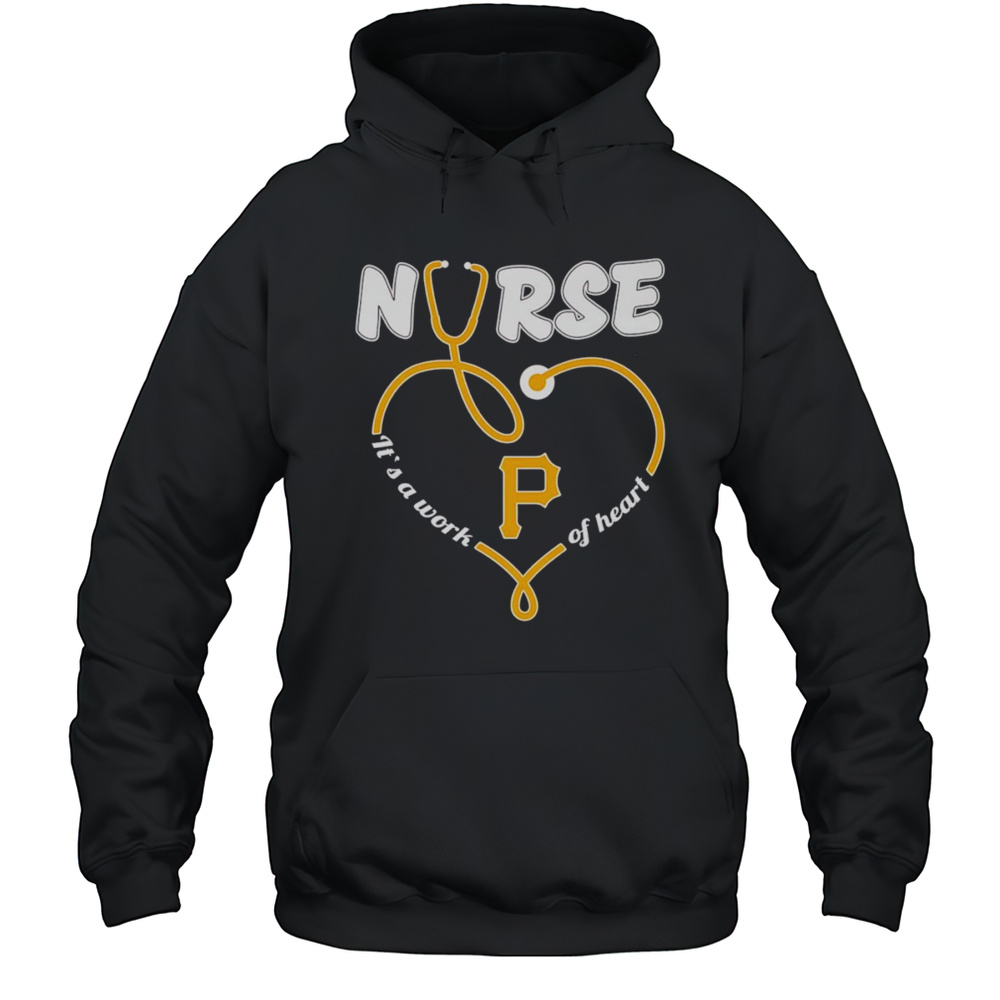 Nurse Its A Work Of Heart Pittsburgh Pirates Shirt Unisex Hoodie