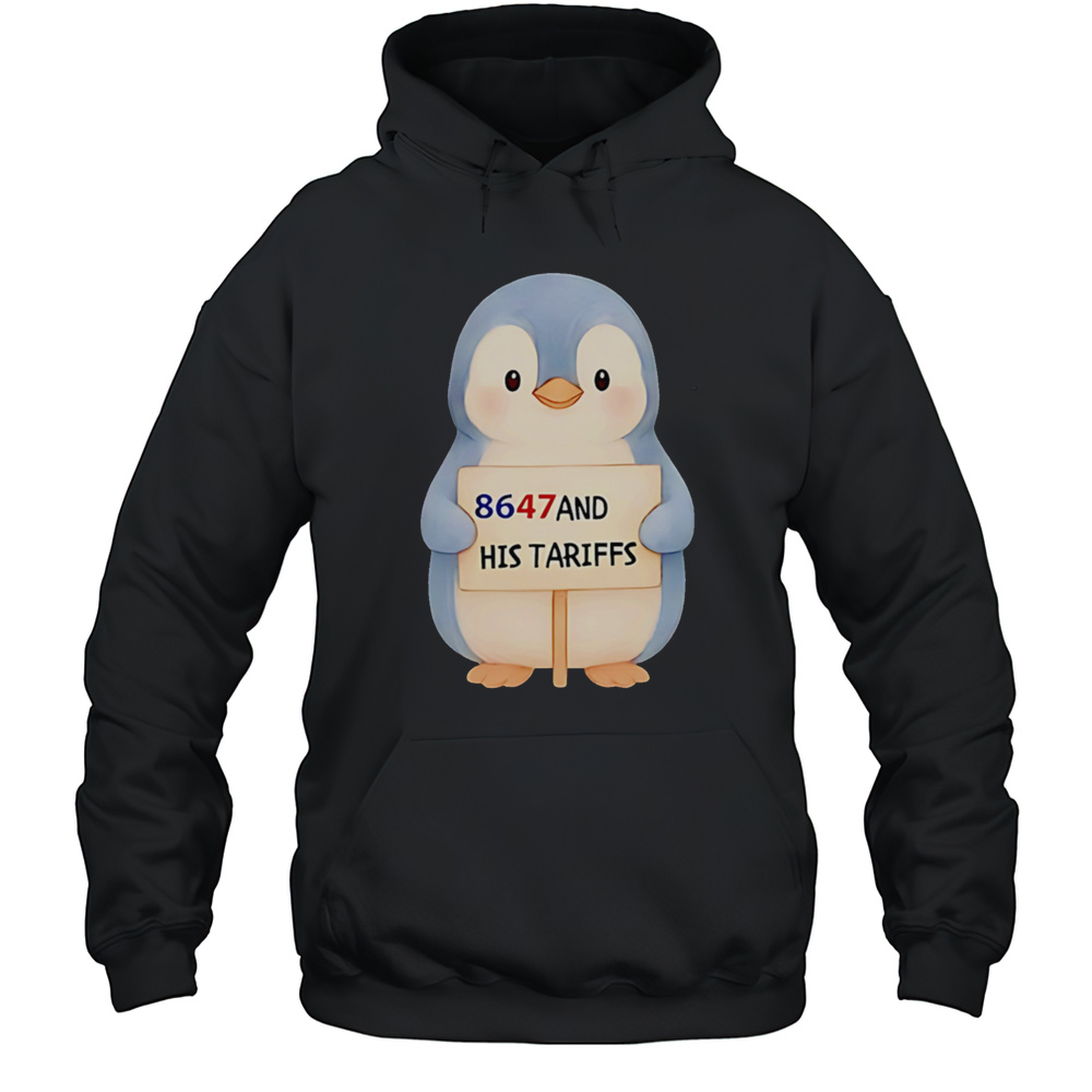Penguins 8647 And His Tariffs Shirt Unisex Hoodie