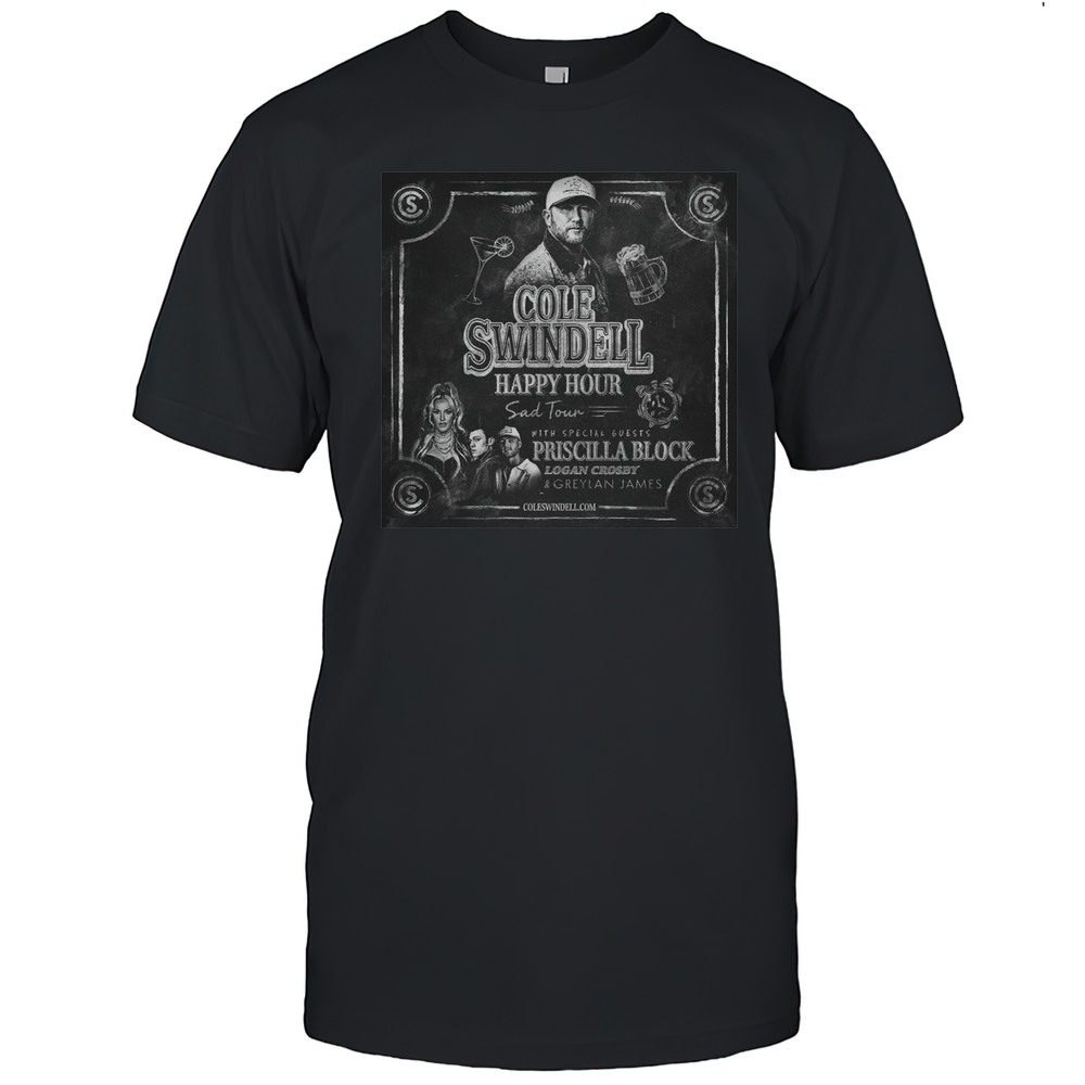 Poster Cole Swindell Happy Hour Sad Tour With Special Guests Priscilla Block Logan Crosby And Greylan James T-shirt