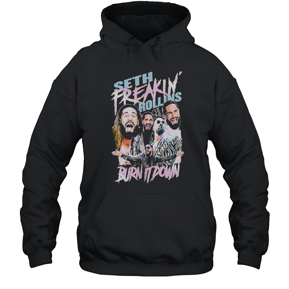 Seth Freakin Rollins Burn It Down Shirt Unisex Hoodie
