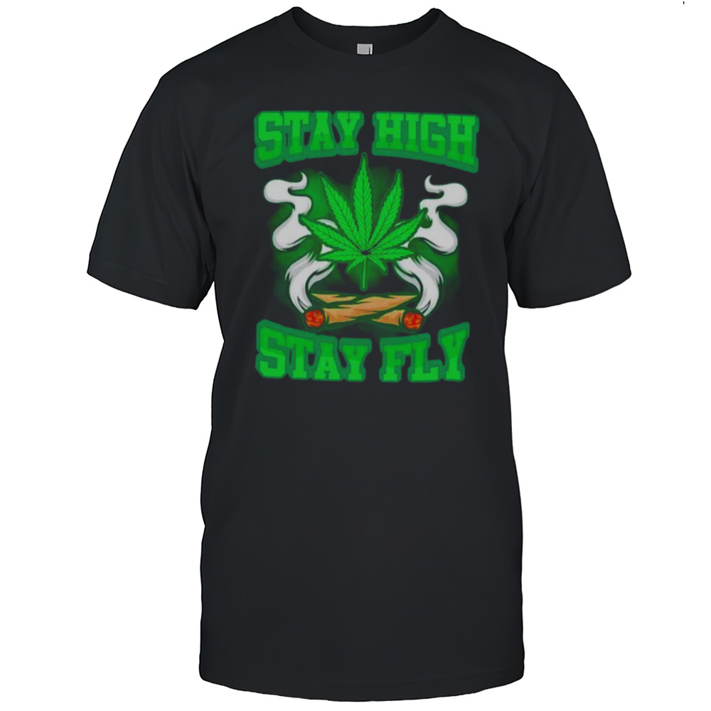 Stay High Stay Fly 420 Weed Shirt