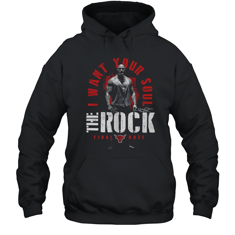The Rock I Want Your Soul WWE Final Boss Shirt Unisex Hoodie