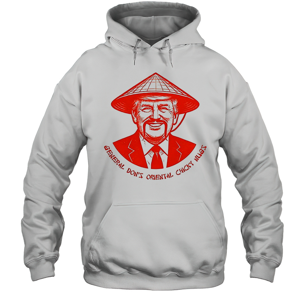 Trump General Dons Oriental Chicky Nugs Shirt Unisex Hoodie