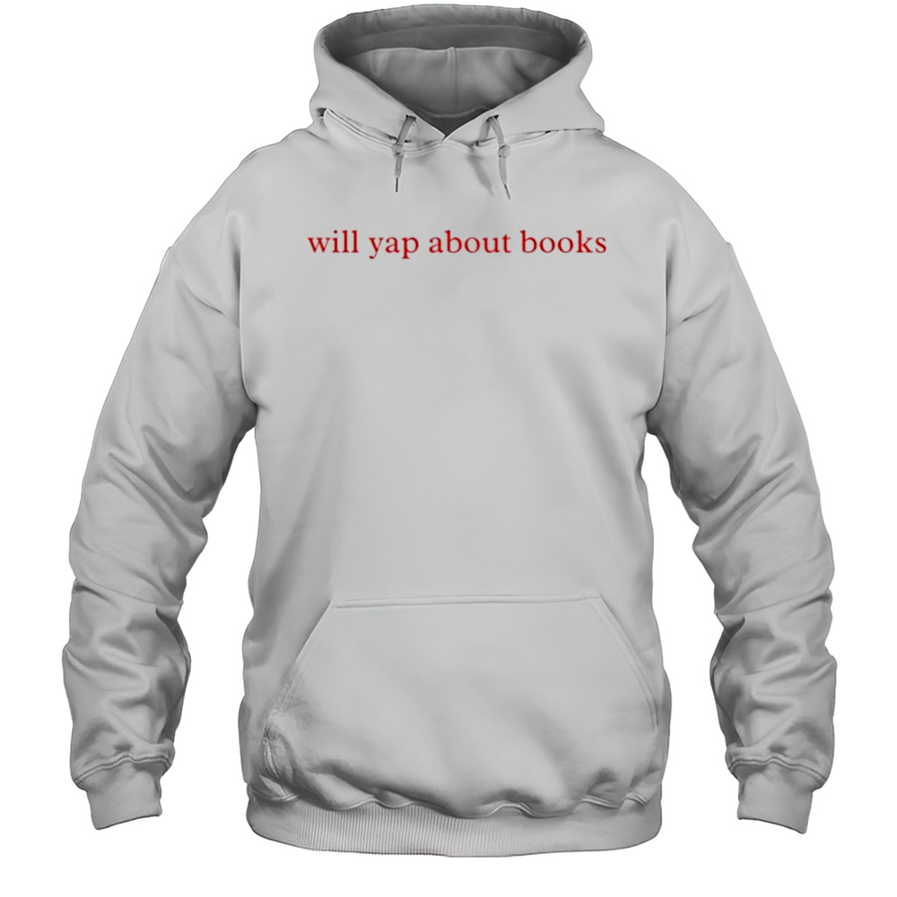 Will Yap About Books T-shirt Unisex Hoodie