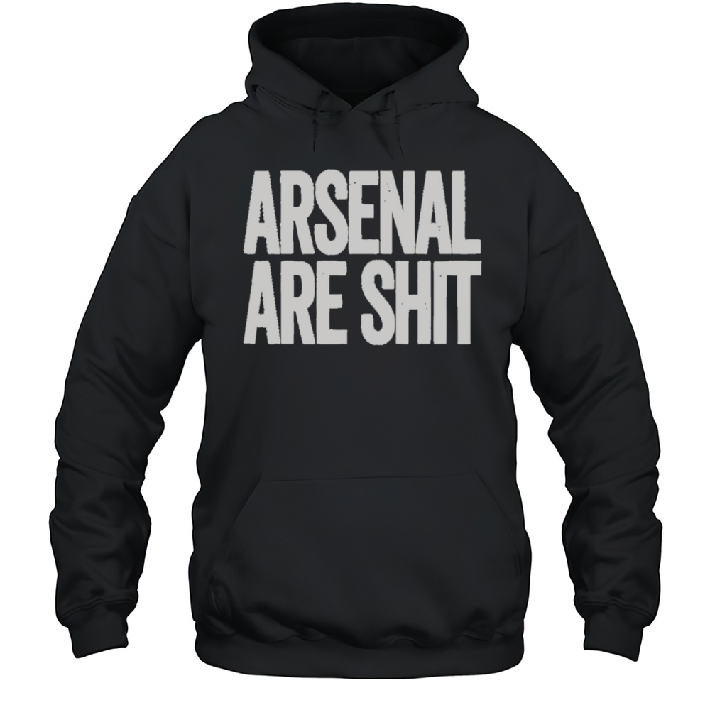 Arsenal Are Shit Shirt Unisex Hoodie