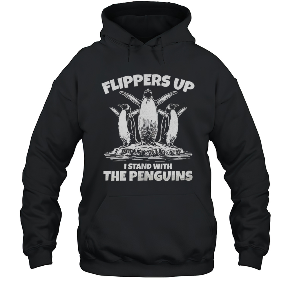 Flippers Up I Stand With The Penguins Resist Shirt Unisex Hoodie