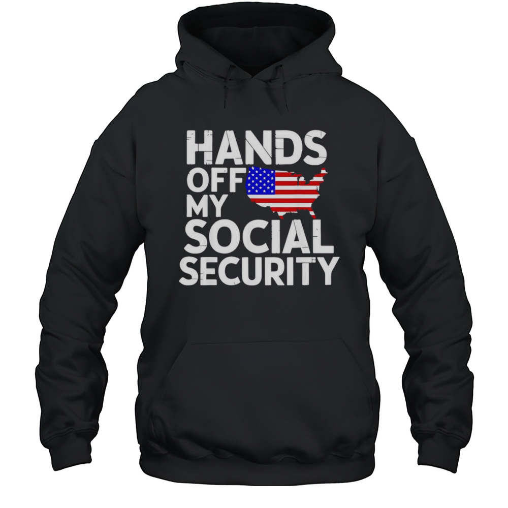 Hands Off My Social Security Shirt Unisex Hoodie