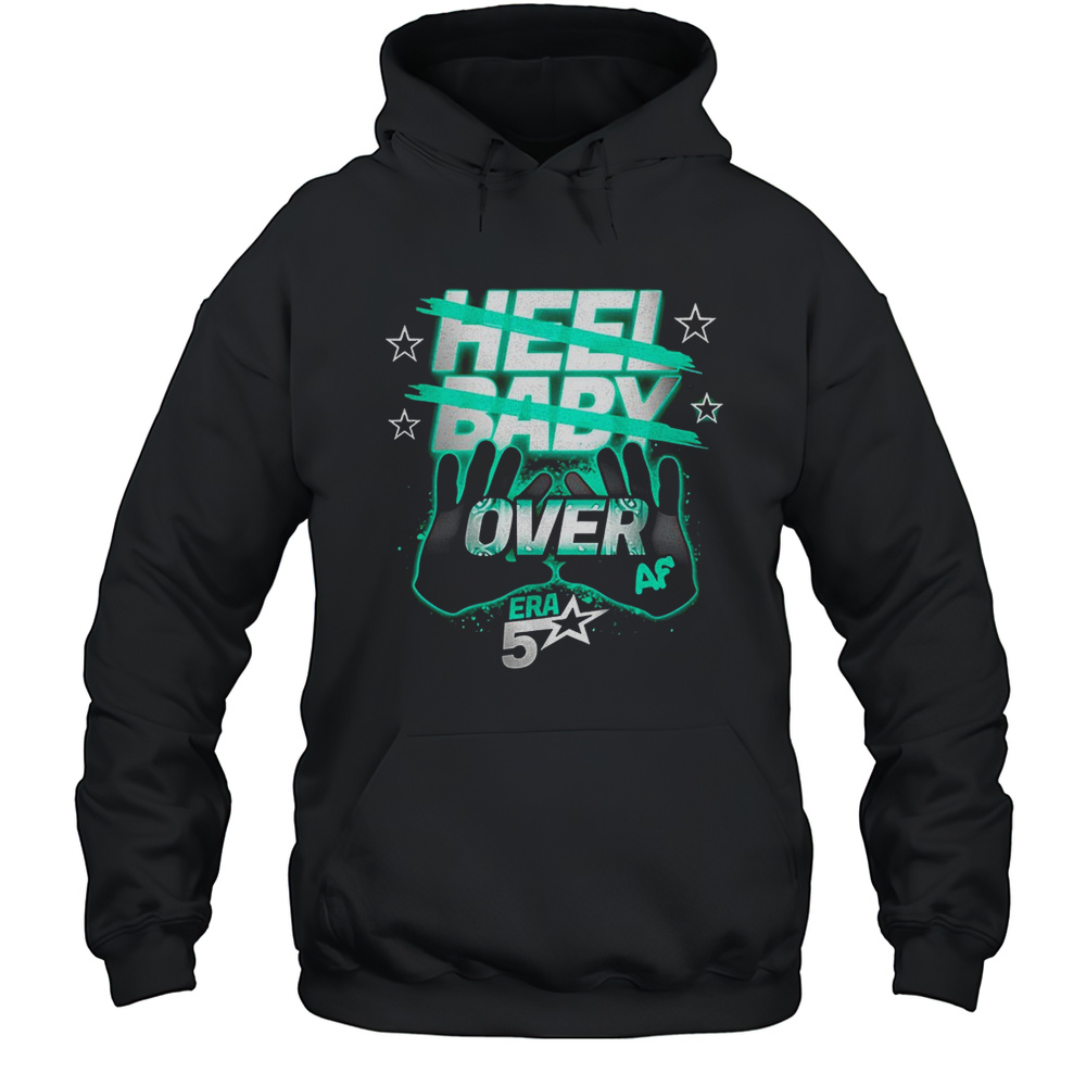 Heel Baby Over Af Era 5 Star Shirt Unisex Hoodie