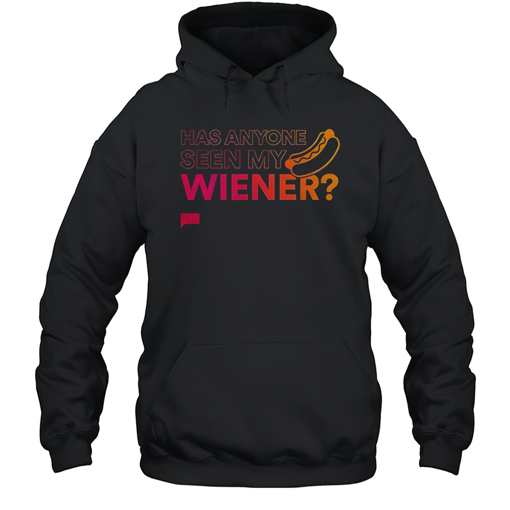 Hotdog Has Anyone Seen My Weiner Shirt Unisex Hoodie