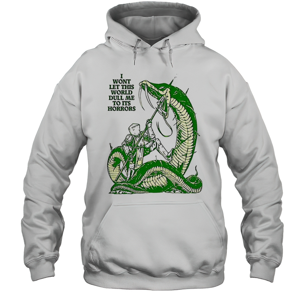 I Wont Let This World Full Me To Its Horrors Shirt Unisex Hoodie