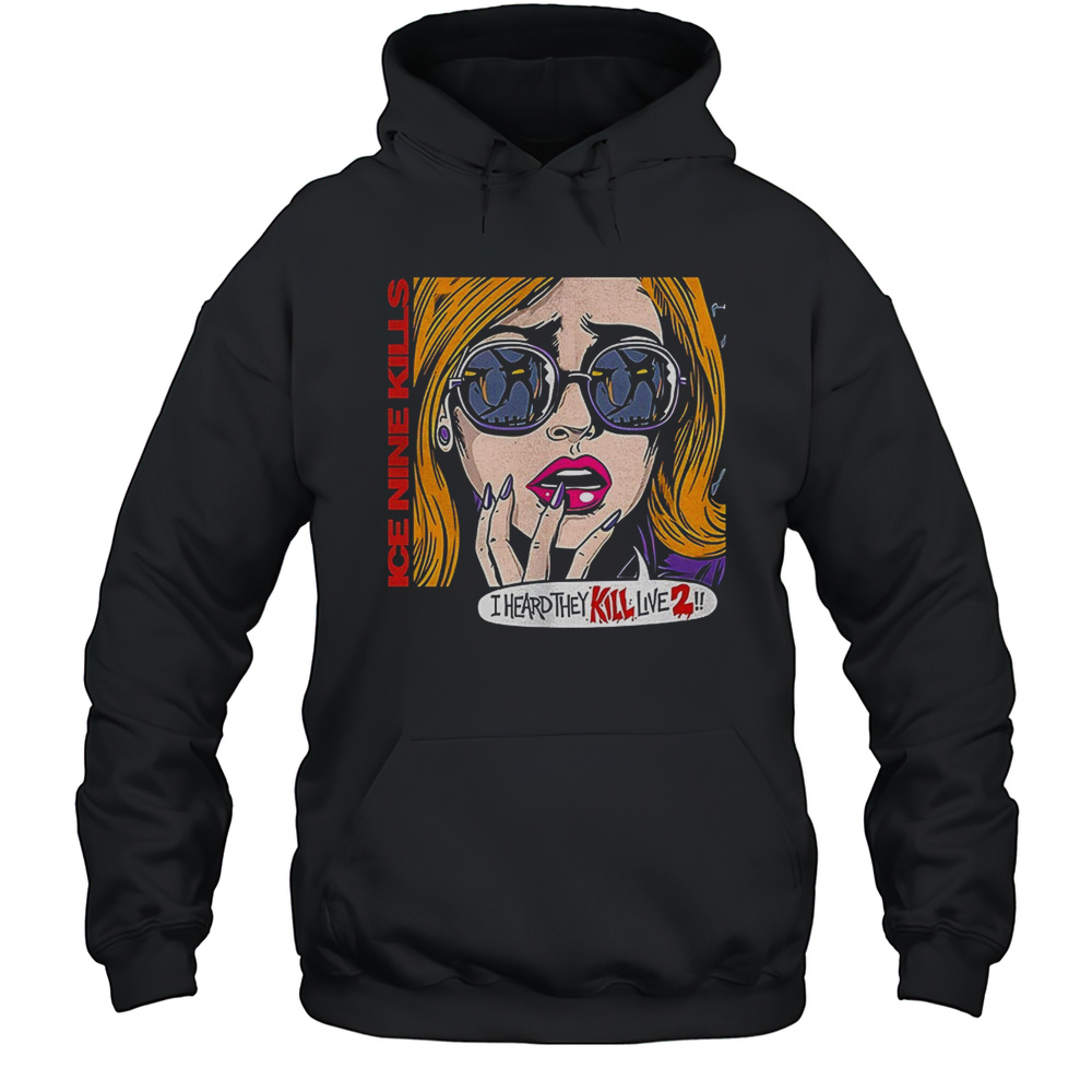 Ice Nine Kills I Heard They Kill Live 2 Shirt Unisex Hoodie