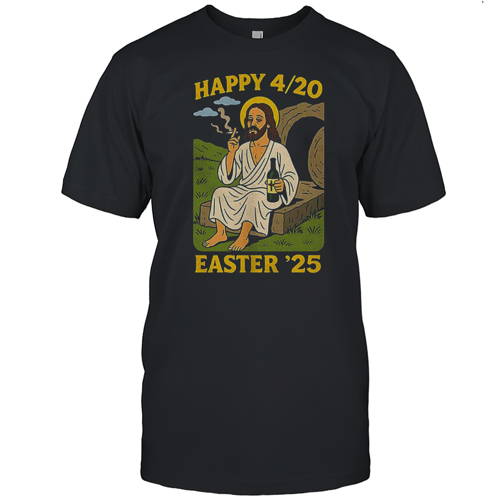 Jesus Happy 4 20 Easter 25 Shirt