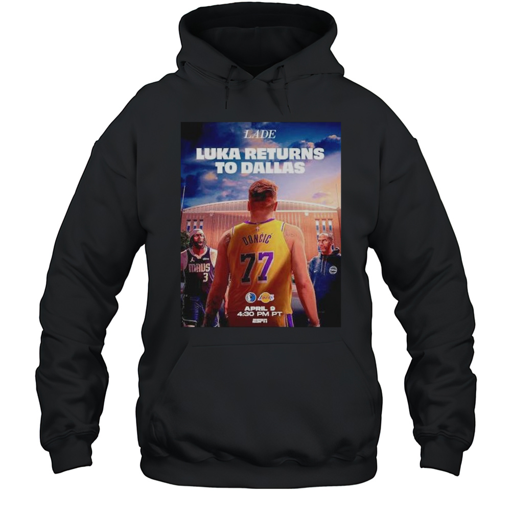 Lakers Luka Doncic Returns To Dallas Shirt Unisex Hoodie