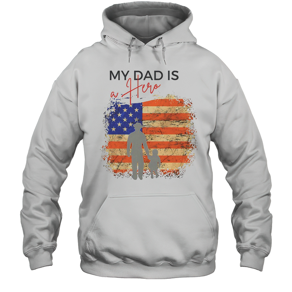 My Dad Is A Hero Fathers Day Shirt Unisex Hoodie