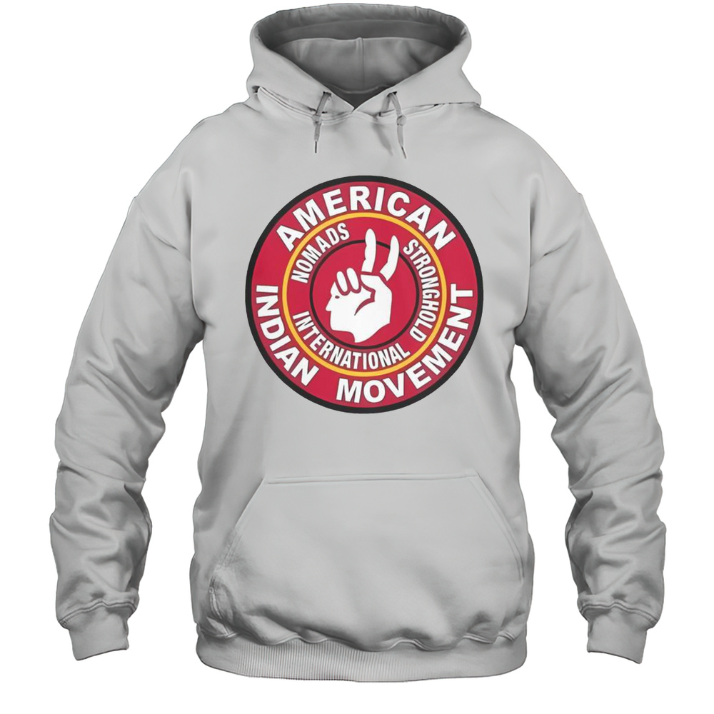Nice American Indian Movement Nomads Stronghold International T-Shirt Unisex Hoodie