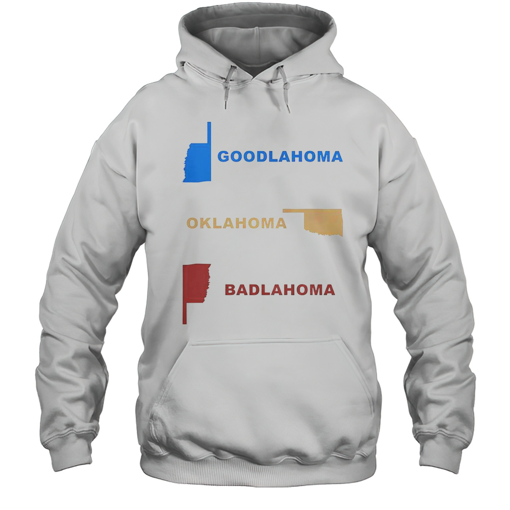 Nice Goodlahoma Oklahoma Badlahoma T-Shirt Unisex Hoodie