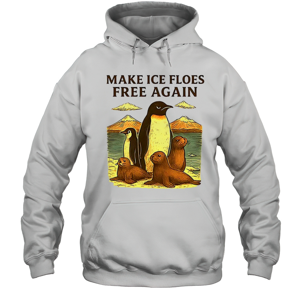 Penguins Make Ice Floes Free Again Shirt Unisex Hoodie
