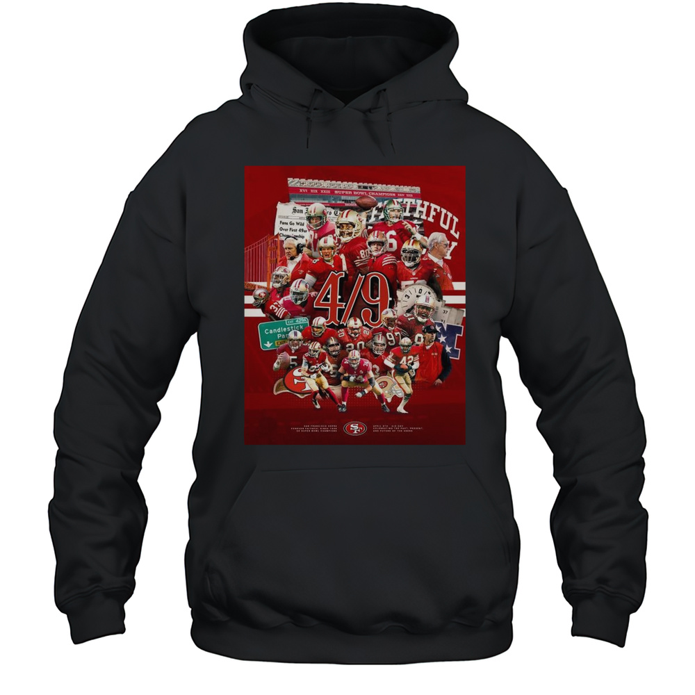 Poster San Francisco 49ers 5x Super Bowl Champions 4 9 2025 Day Celebrating The Past Present And Future Of The 49ers T-shirt Unisex Hoodie