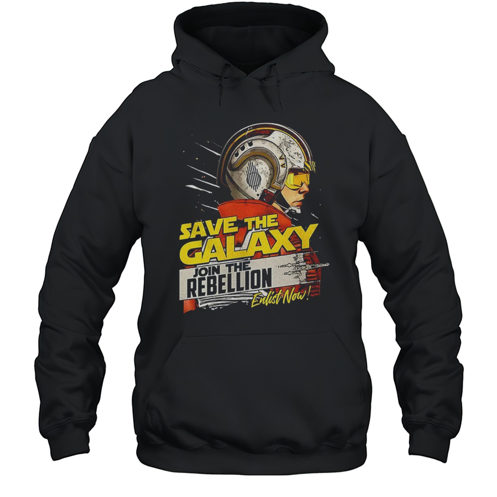 Save The Galaxy Join The Rebellion Enlist Now Shirt Unisex Hoodie