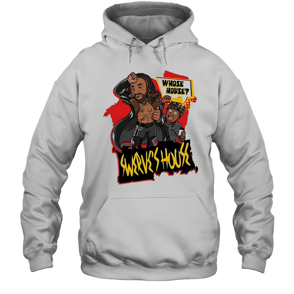 Swerve Strickland And Prince Nana Whose House Swerves House Shirt Unisex Hoodie