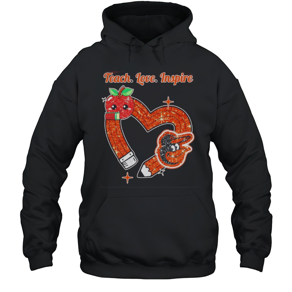 Teach Love Inspire Baltimore Orioles Shirt Unisex Hoodie