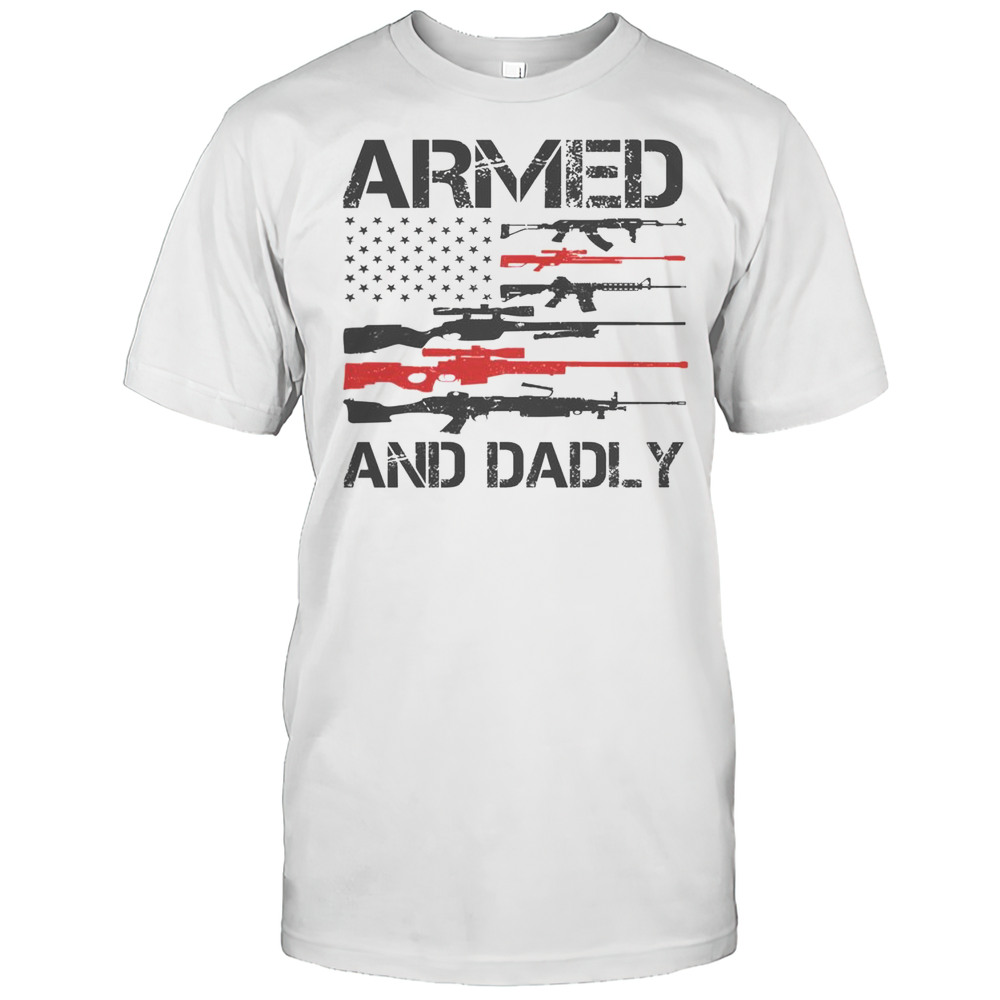 Top Armed And Dadly Military Dad T-Shirt