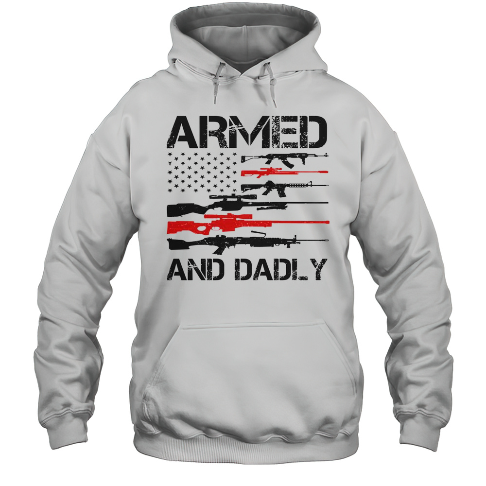 Top Armed And Dadly Military Dad T-Shirt Unisex Hoodie