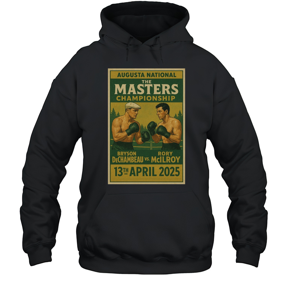 Augusta National The Masters Championship Bryson Dechambeau Vs Rory Mcilroy 13th April 2025 Poster T-shirt Unisex Hoodie