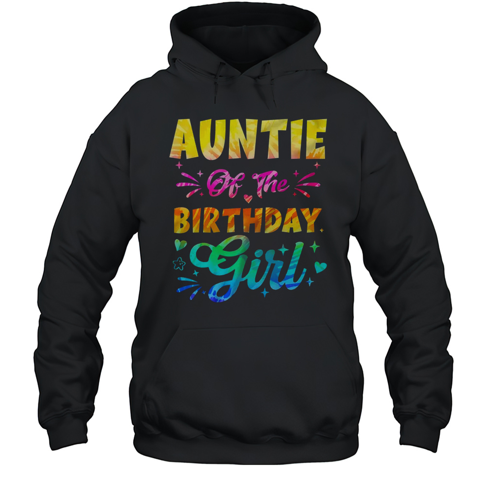 Auntie Of The Birthday Girl Tie Dye 1st Birthday Family Shirt Unisex Hoodie