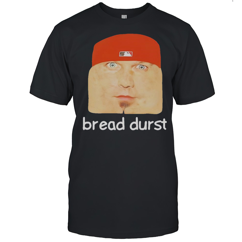 Bread Durst Shirt
