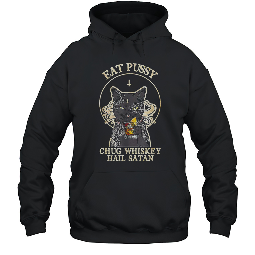 Cat Tattoo Eat Pussy Chug Whiskey Hail Satan Shirt Unisex Hoodie