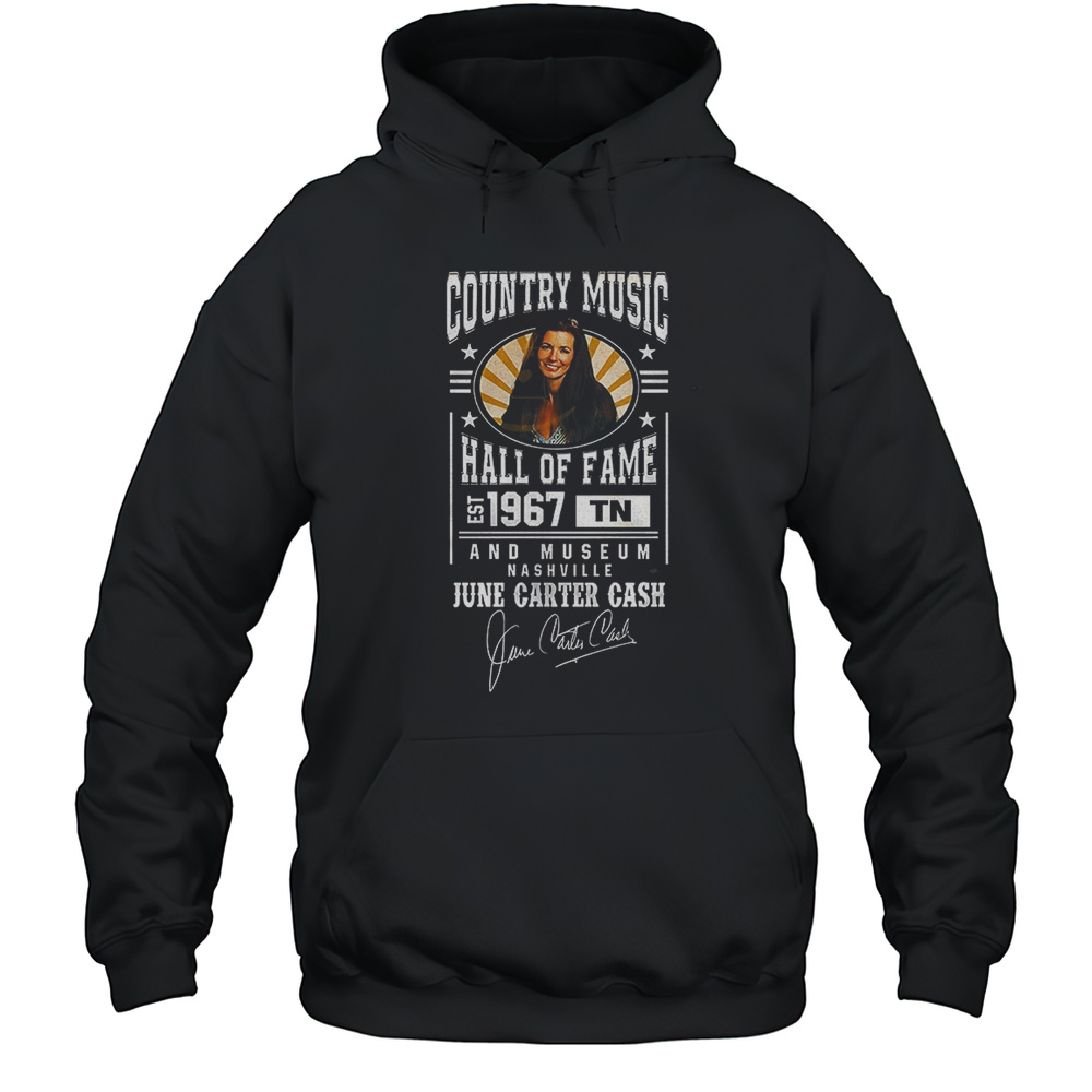 Country Music Hall Of Fame And Museum Nashville June Carter Cash Est 1967 Signature Shirt Unisex Hoodie