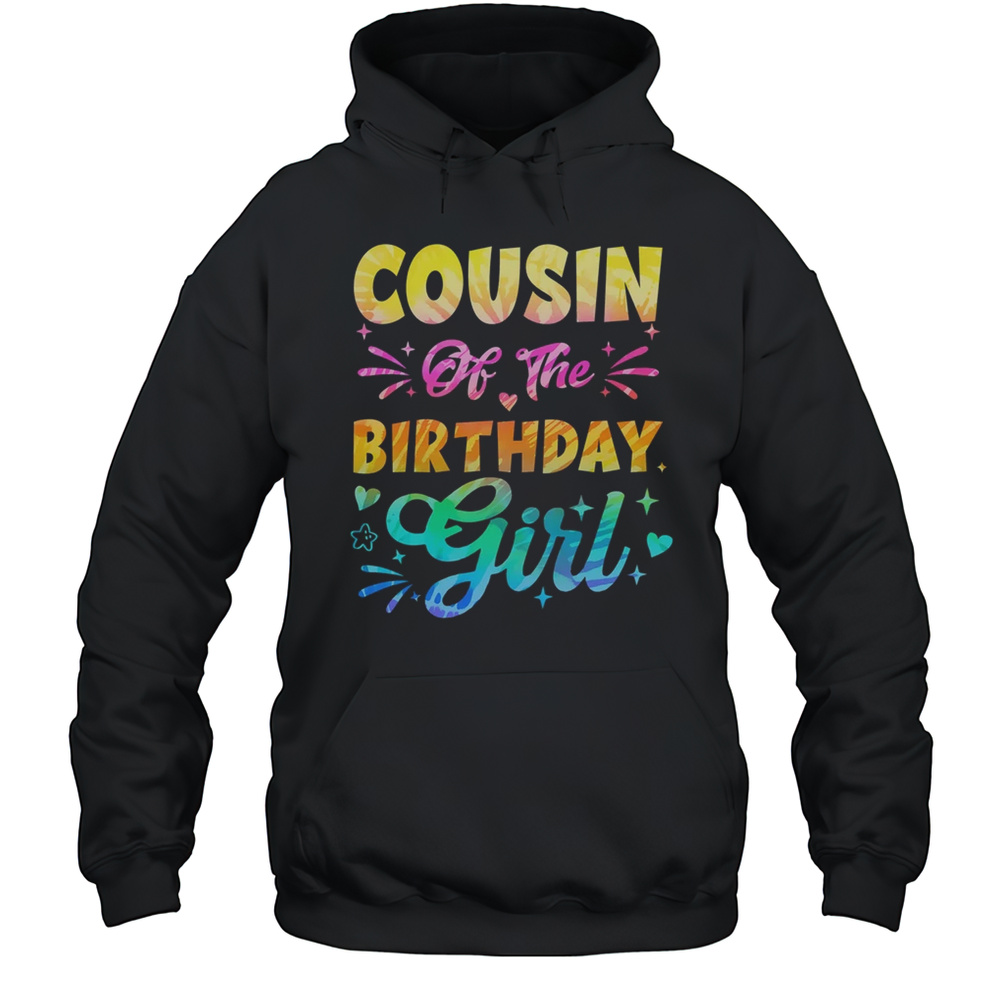Cousin Of The Birthday Girl Tie Dye 1st Birthday Family Shirt Unisex Hoodie