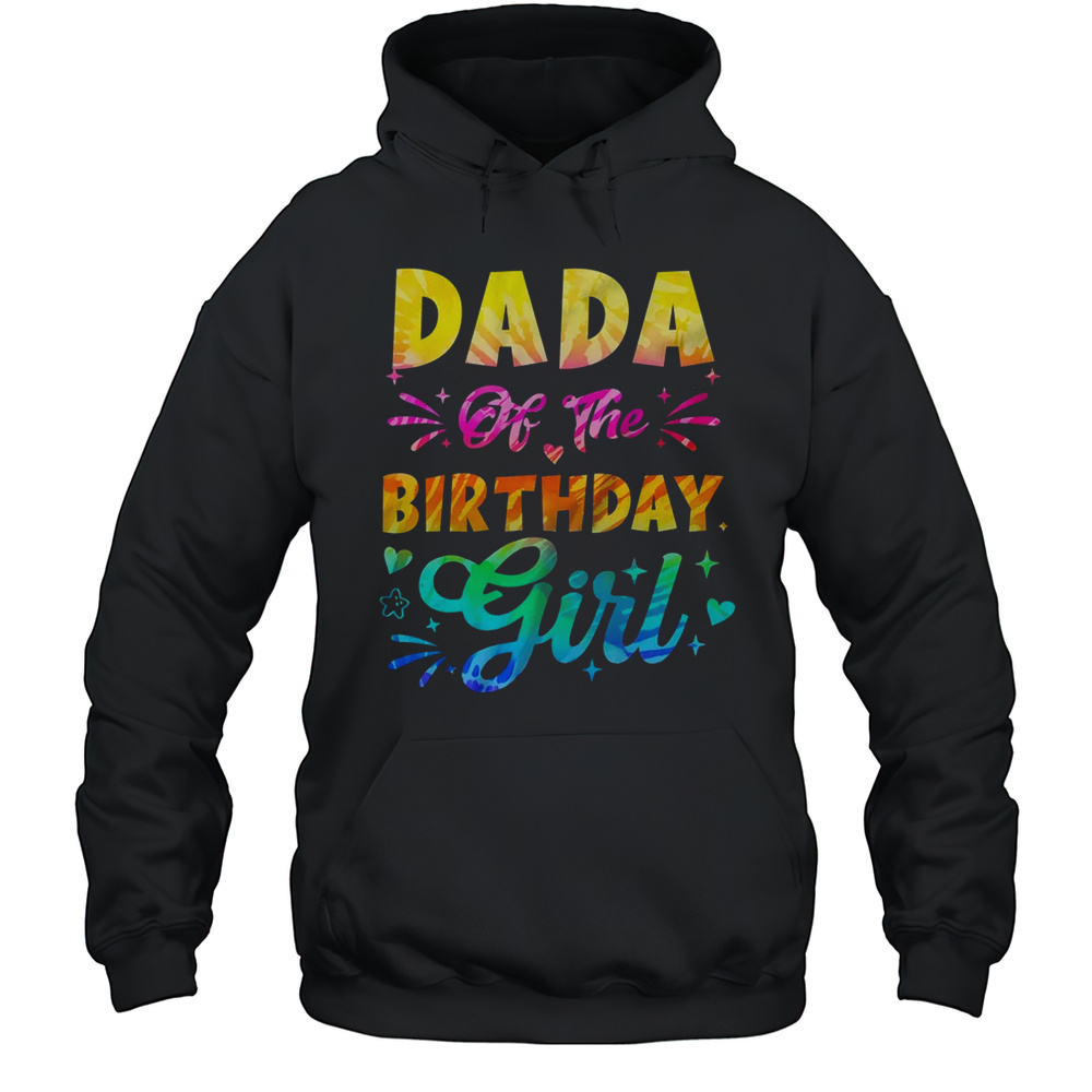 Dada Of The Birthday Girl Tie Dye 1st Birthday Family Shirt Unisex Hoodie