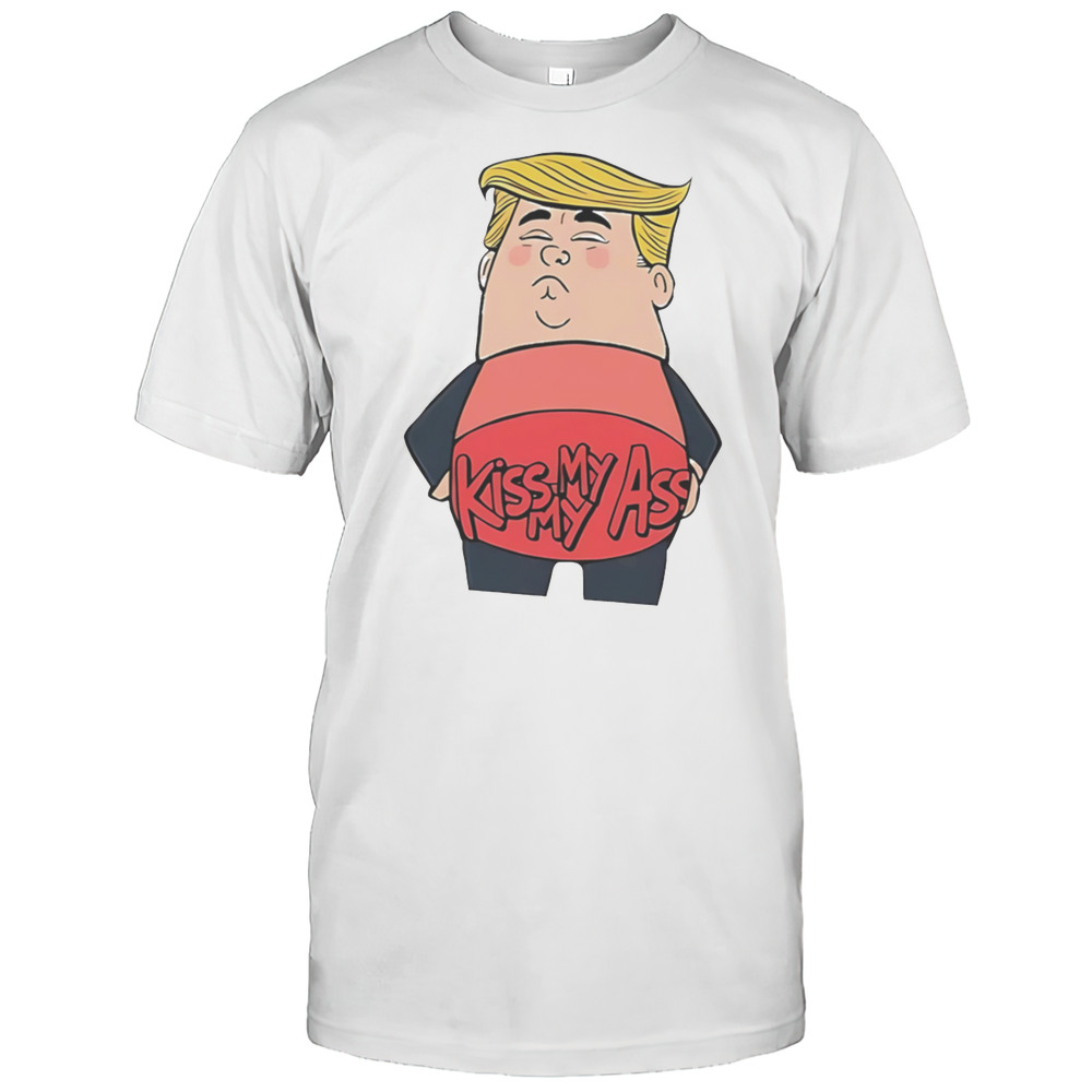 Donald Trump Kiss My Ass Funny Shirt